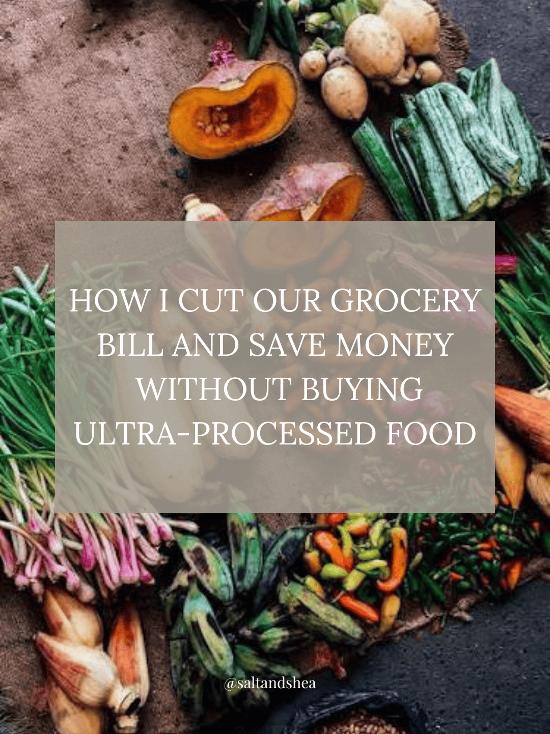 How to cut your Grocery Bill Without Ultra-Processed Food. This is how I do it.